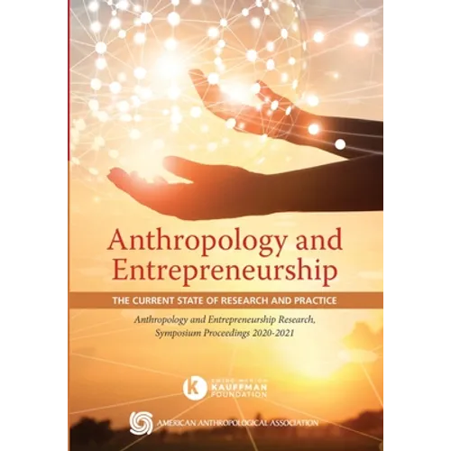 Anthropology and Entrepreneurship: The Current State of Research and Practice - Paperback