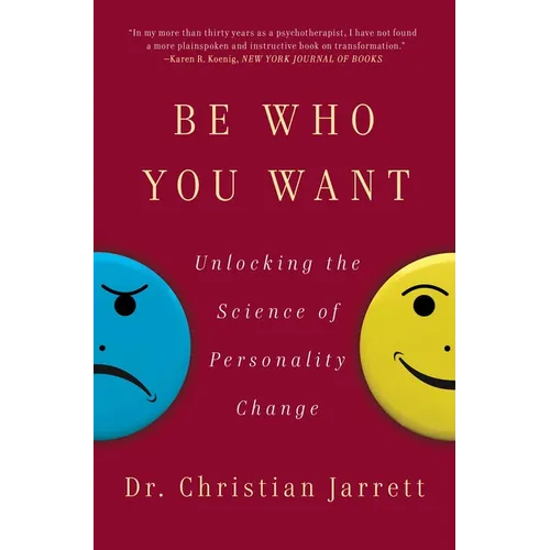 Be Who You Want: Unlocking the Science of Personality Change - Paperback
