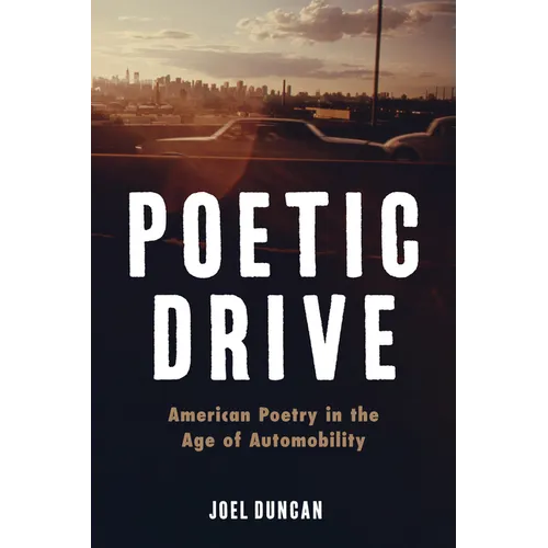 Poetic Drive: American Poetry in the Age of Automobility - Paperback