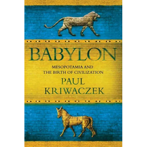 Babylon: Mesopotamia and the Birth of Civilization - Paperback
