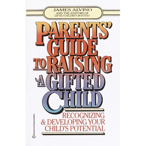 Parent's Guide to Raising a Gifted Child: Recognizing and Developing Your Child's Potential from Preschool to Adolescence - Paperback