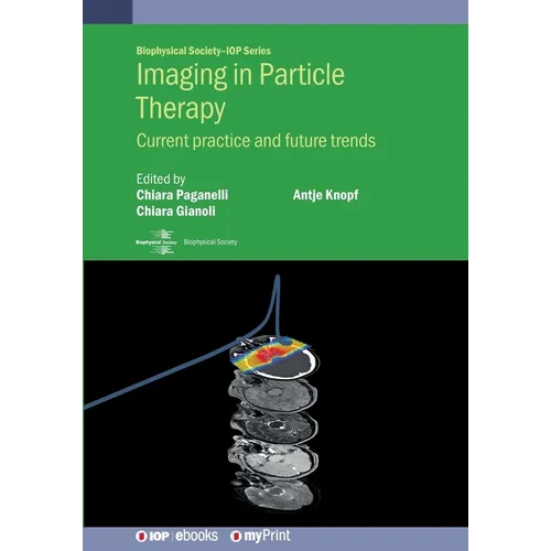 Imaging in Particle Therapy: Current practice and future trends - Paperback