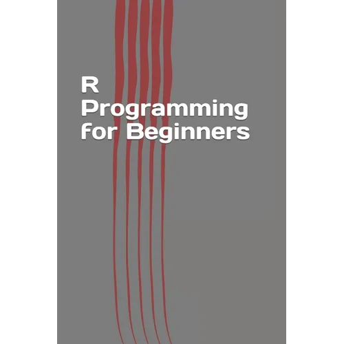 R Programming for Beginners: Fast and Easy Learning R - Paperback