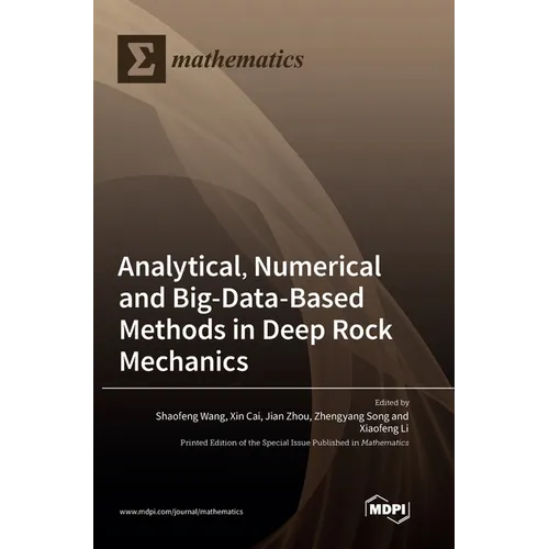 Analytical, Numerical and Big-Data-Based Methods in Deep Rock Mechanics - Hardcover