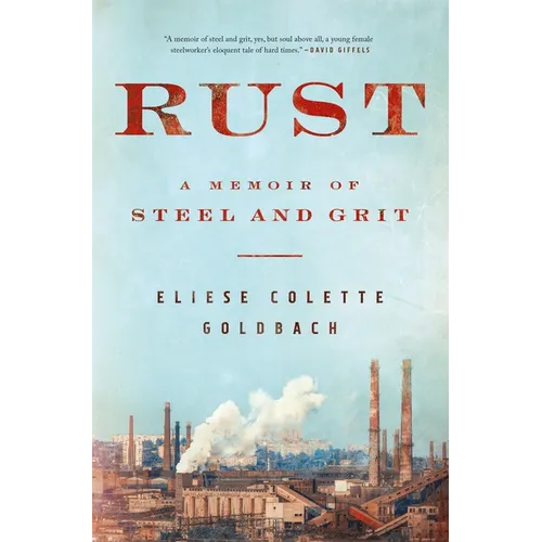 Rust: A Memoir of Steel and Grit - Paperback
