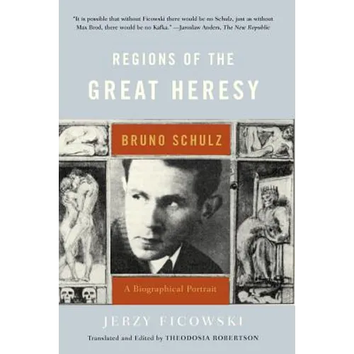 Regions of the Great Heresy: Bruno Schulz, a Biographical Portrait - Paperback