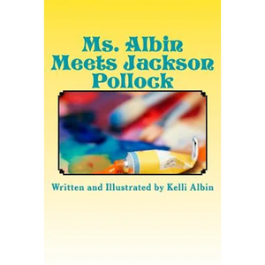 Ms. Albin Meets Jackson Pollock: children's fiction - Paperback