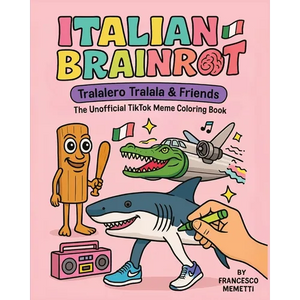 Italian Brainrot: Tralalero Tralala & Friends - The Unofficial TikTok Meme Coloring Book - Paperback