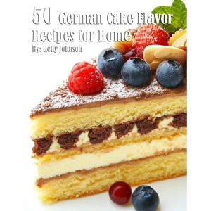 50 German Cake Flavor Recipes for Home - Paperback