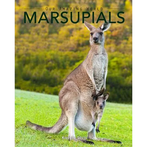 Marsupials: Amazing Pictures & Fun Facts of Animals in Nature - Paperback