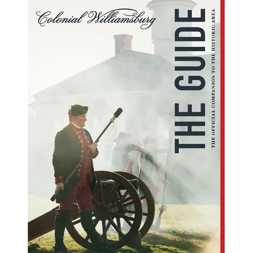 Colonial Williamsburg: The Guide - Paperback