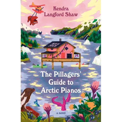 The Pillagers' Guide to Arctic Pianos - Hardcover