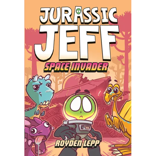 Jurassic Jeff: Space Invader (Jurassic Jeff Book 1): (A Graphic Novel) - Hardcover