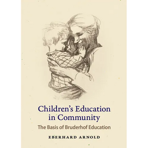Children's Education in Community: The Basis of Bruderhof Education - Paperback