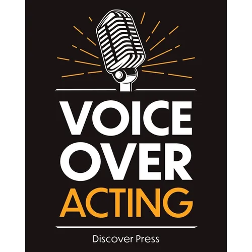 Voice Over Acting: How to Become a Voice Over Actor - Paperback