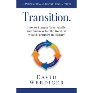 Transition: How to Prepare Your Family and Business for the Greatest Wealth Transfer in History - Paperback