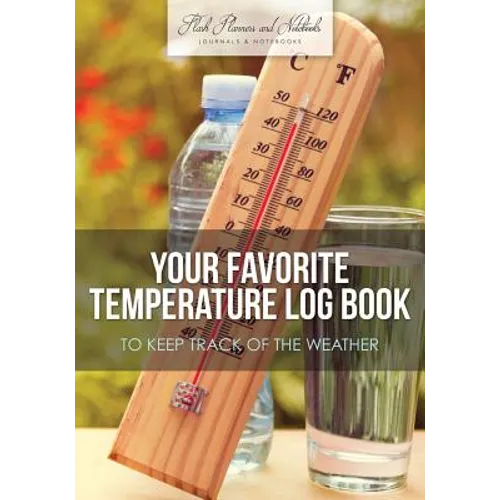 Your Favorite Temperature Log Book to Keep Track of the Weather - Paperback