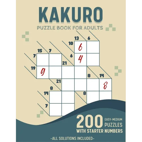Easy To Medium Kakuro Puzzle Book For Adults: 200 Kakuro Puzzles With Solutions and Starter Numbers - Paperback