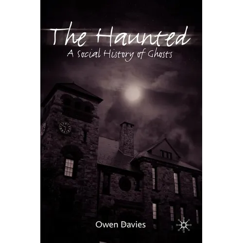 The Haunted: A Social History of Ghosts - Paperback