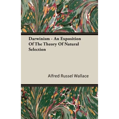 Darwinism - An Exposition of the Theory of Natural Selection - Paperback