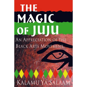 The Magic of Juju: An Appreciation of the Black Arts Movement - Paperback