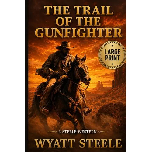The Trail of the Gunfighter - LARGE PRINT: A Classic Western Novel - Paperback
