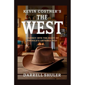 Kevin Costner's The West: Journey Into the Heart of America's Untamed Past - Paperback