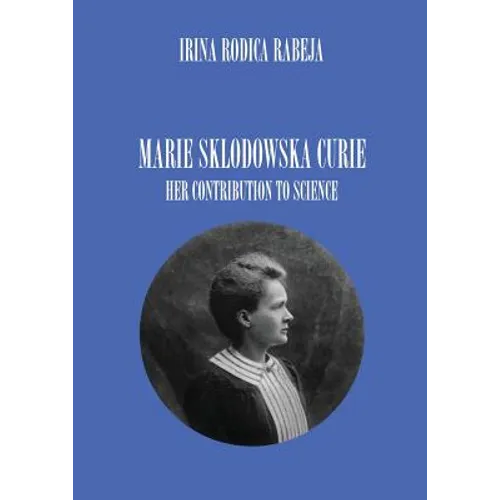 Marie Sklodowska Curie: Her Contribution to Science - Paperback