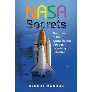 Nasa Secrets the Story of the Space Shuttle Vehicles- Launching Satellites - Paperback