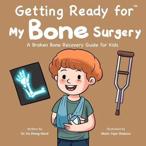 Getting Ready for My Bone Surgery: A Broken Bone Recovery Guide for Kids - Paperback