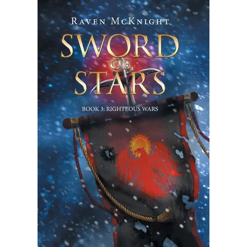Sword of Stars: Book 3: Righteous Wars - Hardcover