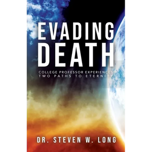 Evading Death: College Professor Experiences Two Paths to Eternity - Paperback