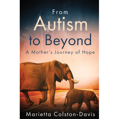 From Autism to Beyond: A Mother's Journey of Hope - Paperback