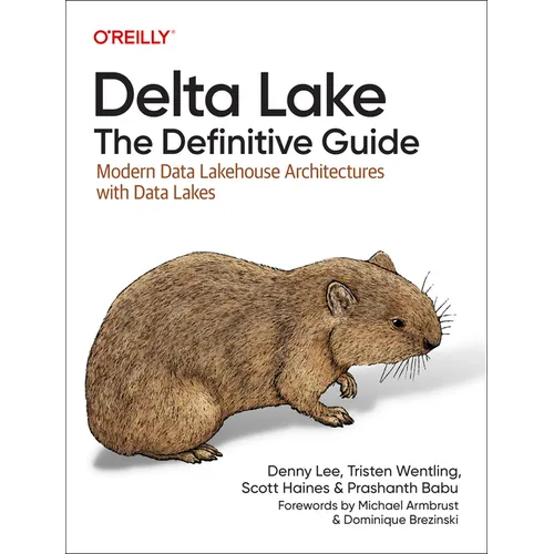 Delta Lake: The Definitive Guide: Modern Data Lakehouse Architectures with Data Lakes - Paperback