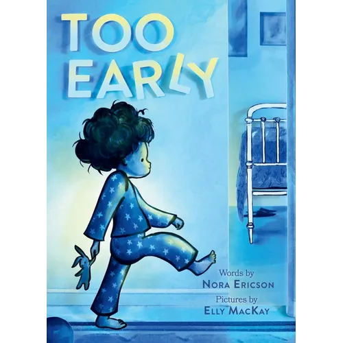 Too Early: A Board Book - Board Book