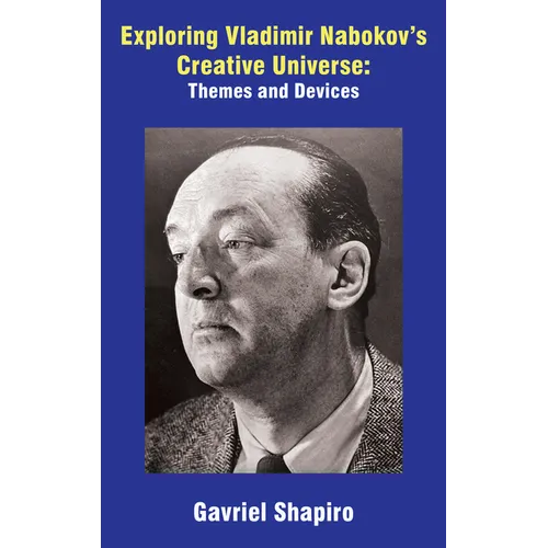 Exploring Vladimir Nabokov's Creative Universe: Themes and Devices - Hardcover