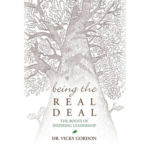 Being the Real Deal: The Roots of Inspiring Leadership - Hardcover