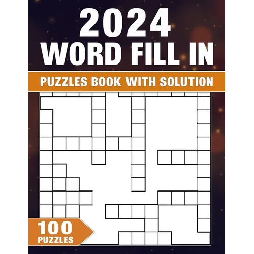 Word Fill In Puzzles Book 2024: 100 Puzzles With Solution, Boost Memory and Cognitive Skills with Captivating Challenges - Paperback