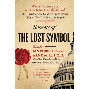 Secrets of the Lost Symbol: The Unauthorized Guide to the Mysteries Behind the Da Vinci Code Sequel - Paperback