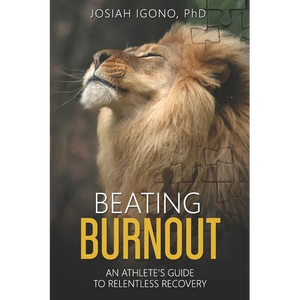 Beating Burnout: An Athlete's Guide To Relentless Recovery - Paperback