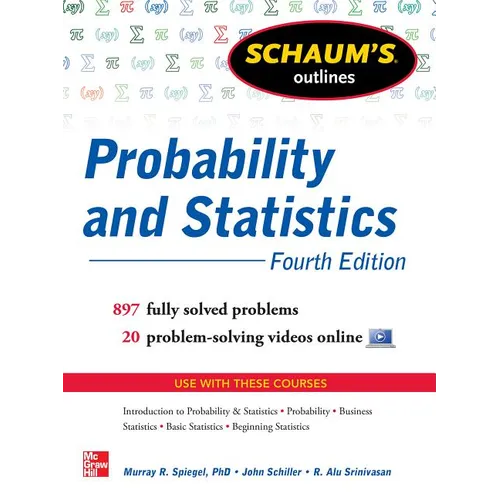 Schaum's Outline of Probability and Statistics, 4th Edition: 897 Solved Problems + 20 Videos - Paperback