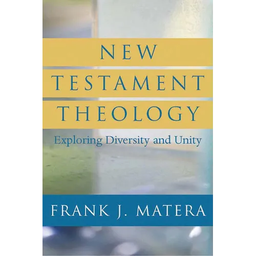 New Testament Theology: Exploring Diversity and Unity - Paperback