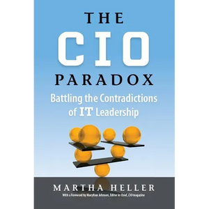 CIO Paradox: Battling the Contradictions of It Leadership - Hardcover