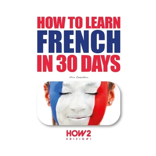 How to Learn French in 30 Days - Paperback