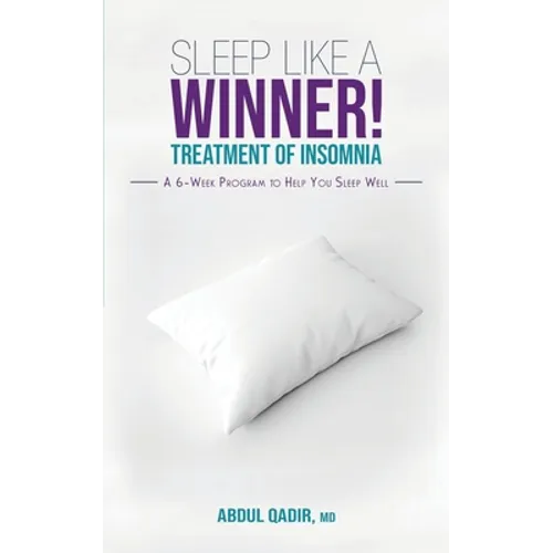 Sleep Like a Winner!: Treatment of Insomnia - A 6 week Program to Help you Sleep Well - Paperback
