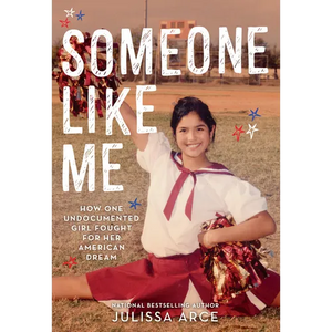 Someone Like Me: How One Undocumented Girl Fought for Her American Dream - Hardcover