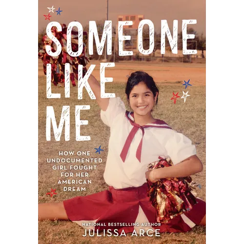 Someone Like Me: How One Undocumented Girl Fought for Her American Dream - Hardcover