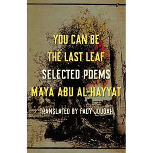 You Can Be the Last Leaf: Selected Poems - Paperback
