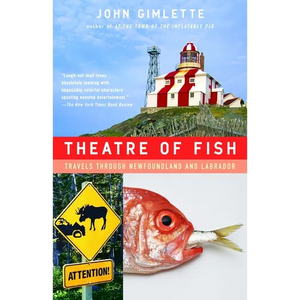 Theatre of Fish: Travels Through Newfoundland and Labrador - Paperback