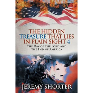 The Hidden Treasure That Lies in Plain Sight 4: The Day of the Lord and the End of America - Paperback